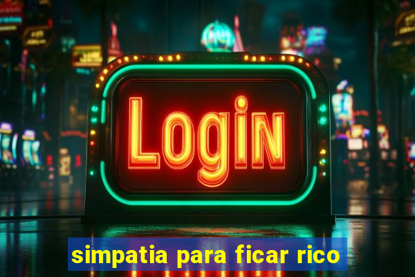 simpatia para ficar rico